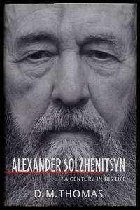 Alexander Solzhenitsyn: A Century in his Life by THOMAS, D.M - 1998