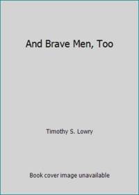 And Brave Men, Too