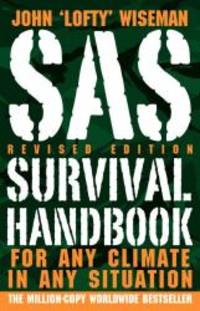 SAS Survival Handbook, Revised Edition: For Any Climate, in Any Situation by John 'Lofty' Wiseman - 2009-08-07