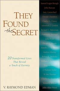 They Found the Secret : Twenty Lives That Reveal a Touch of Eternity