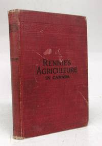 image of Rennie's Agriculture in Canada: Modern Principles of Agriculture Applicable to Canadian Farming to Yield Greater Profit
