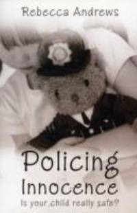 Policing Innocence by Andrews, Rebecca - 2008