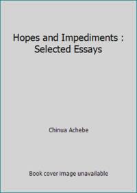 Hopes and Impediments : Selected Essays