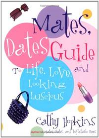 The Mates, Dates Guide to Life, Love, and Looking Luscious
