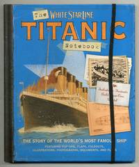 The White Star Line Titanic Notebook: The Story of the World's Most Famous Ship