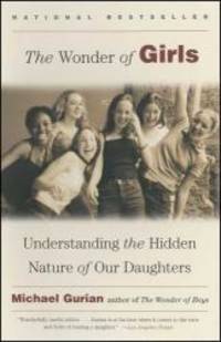 The Wonder of Girls: Understanding the Hidden Nature of Our Daughters by Michael Gurian - 2003-02-03