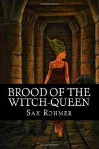 Brood of the Witch-Queen by Sax Rohmer - 2017-04-04