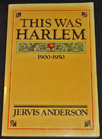 This Was Harlem: A Cultural Portrait, 1900-1950 by Anderson, Jervis - 1983