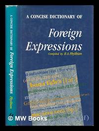 A concise dictionary of foreign expressions / B.A. Phythian