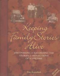 Keeping Family Stories Alive: A Creative Guide to Tapping Your Family Life  & Lore