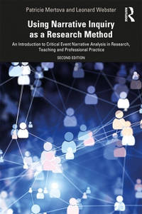 Using Narrative Inquiry as a Research Method: An Introduction to Critical Event Narrative...