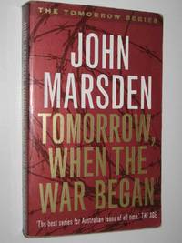 Tomorrow, When the War Began - Tomorrow Series #1 by John Marsden - 2011