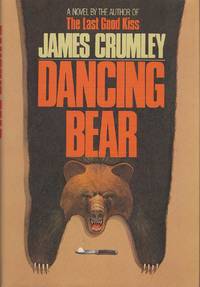 DANCING BEAR by James CRUMLEY - Signed First Edition - 1983 - from SCENE OF THE CRIME ® (SKU: 002269)