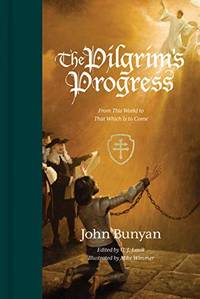 The Pilgrim's Progress: From This World to That Which Is to Come