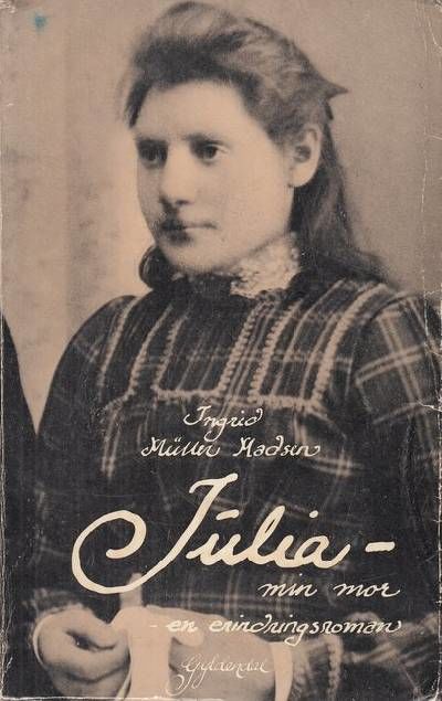 Julia -min mor. En erindringsroman.