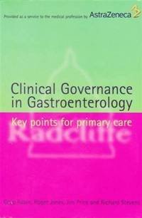 Clinical Governance in Gastroenterology: Key Points for Primary Care by Rubin, Greg & Jones, Roger & Price, Jim & Stevens, Richard - 2000