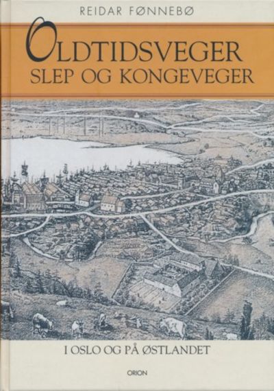 Oldtidsveger. Slep og kongeveger i Oslo og på…