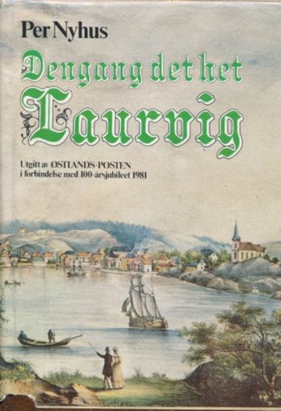 Dengang det het Laurvig. Utgitt av…