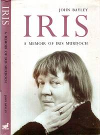 IRIS, a memoir of Iris Murdoch by John Bayley - Hardcover - 1998 - from Pendleburys - the bookshop in the hills (SKU: 104099)