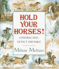 Hold Your Horses! : A Feedbag Full of Facts and Fables