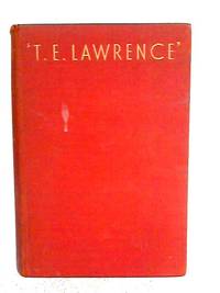 T.E. Lawrence: in Arabia and After