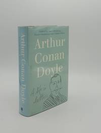 ARTHUR CONAN DOYLE A Life In Letters by LELLENBERG Jon, STASHOWER Daniel, FOLEY Charles