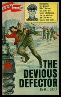 THE DEVIOUS DEFECTOR - A Sgt. Mikhail 'Mike' Norton Thriller by W. J Saber - Paperback - First Edition - 1967 - from W. Fraser Sandercombe (SKU: 217455)