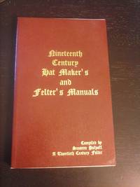 Nineteenth Century Hat Maker's and Felter's Manuals