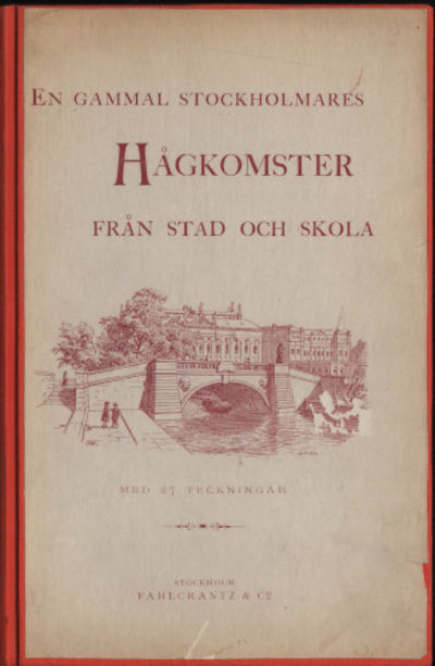 EN GAMMAL STOCKHOLMARES HÅGKOMSTER FRÅN STAD OCH…