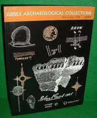 SUSSEX ARCHAEOLOGICAL COLLECTIONS RELATING TO THE HISTORY AND ANTIQUITIES OF THE COUNTIES OF EAST AND WEST SUSSEX , VOLUME 138 , 2000