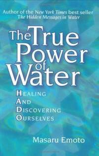 The True Power of Water : Healing and Discovering Ourselves