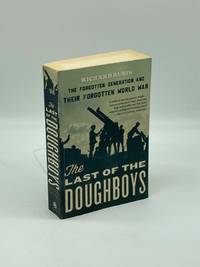 The Last of the Doughboys The Forgotten Generation and Their Forgotten  World War