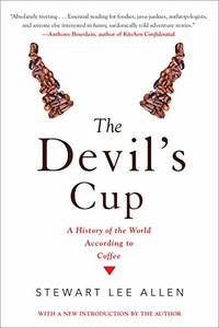 The Devil's Cup: A History of the World According to Coffee: A History of the World According to...