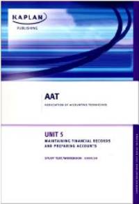 image of AAT NVQ and Diploma Unit 5: Study Text / Workbook: Maintaining Financial Records and Preparing Accounts (FRA), Financial Accounting (FA)