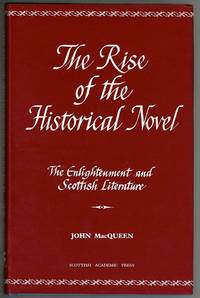 The Rise of the Historical Novel (The Enlightenment and Scottish Literature, Vol 2)