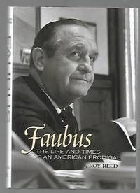 Faubus: The Life and Times of an American Prodigal
