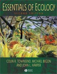 Essentials of Ecology by Colin R. Townsend; John L. Harper; Michael Begon - 2002