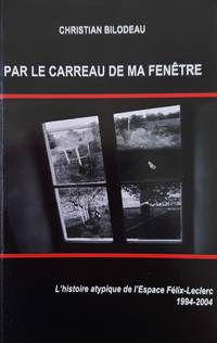 Par le carreau de ma fenêtre. L'histoire atypique de l'Espace Félix-Leclerc...