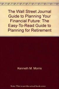 The Wall Street Journal guide to planning your financial future: The easy-to-read guide to...