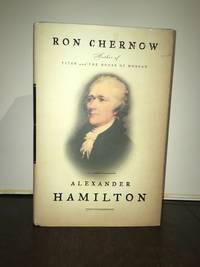 ALEXANDER HAMILTON by Ron Chernow - 2004