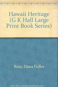 Hawaii Heritage (G K Hall Large Print Book Series) by Ross, Dana Fuller