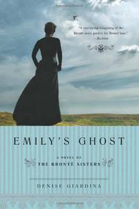 Emily&#039;s Ghost: A Novel of the Bronte Sisters by Giardina, Denise