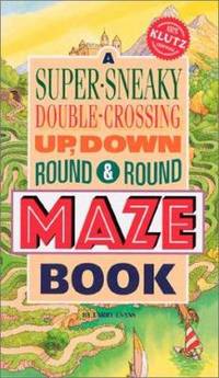 Super-Sneaky, Double-Crossing, Up, Down, Round & Round Maze Book [With A Plastic Maze Hopper]