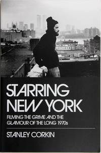image of Starring New York: Filming the Grime and the Glamour of the Long 1970s
