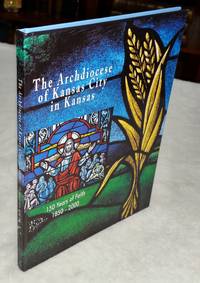 image of The Archdiocese of Kansas City in Kansas: 150 Years of Faith, 1850 - 2000