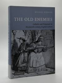 THE OLD ENEMIES: CATHOLIC AND PROTESTANT IN NINETEENTH-CENTURY ENGLISH CULTURE