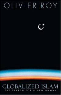 Globalized Islam : The Search for a New Ummah