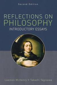 Reflections on Philosophy : Introductory Essays by Leemon McHenry; Takashi Yagisawa - 2002