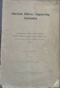 image of American Railway Engineering Association : General Specifications for Steel Railway Bridges - For Fixed Spans Less than 300 Feet in Length 1920