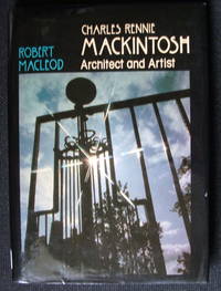 Charles Rennie Mackintosh Architect and Artist